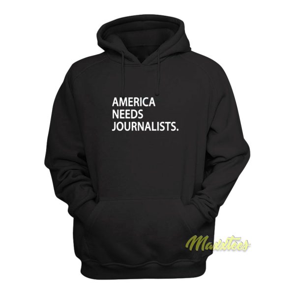 America Needs Journalist Hoodie