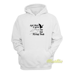 And There It Goes My Last Flying Fuck Hoodie 2