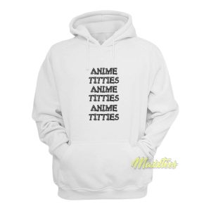 Anime Titties Anime Titties Hoodie 1