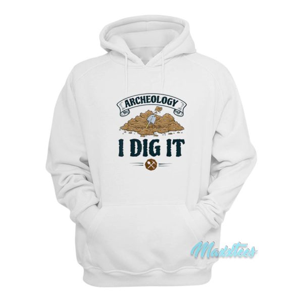 Archeology I Dig It Hoodie