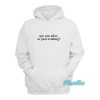 Are You Alive or Just Existing Hoodie