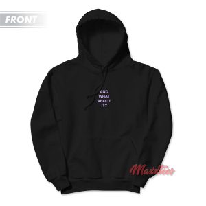 Ariana Grande And What About It Hoodie 1