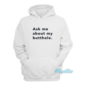 Ask Me About Butthole Hoodie 1