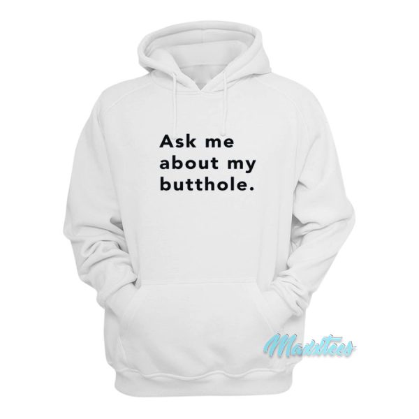 Ask Me About Butthole Hoodie