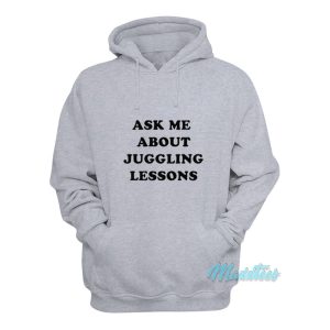 Ask Me About Juggling Lessons Hoodie 1
