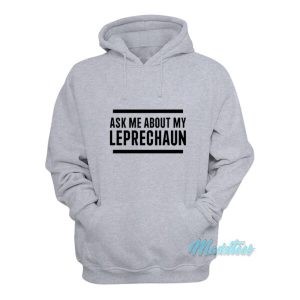 Ask Me About My Leprechaun Hoodie 2