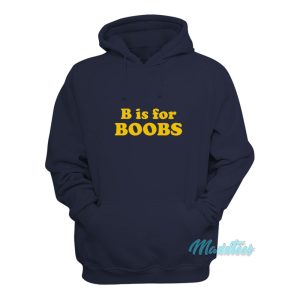 B Is For Boobs Hoodie 1