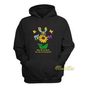 BDSM Bees Do So Much For The Environment Hoodie 1