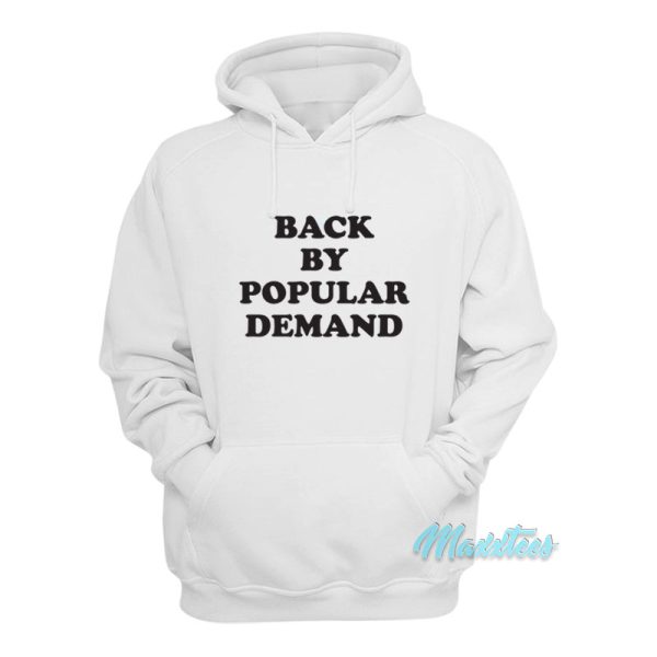 Back By Popular Demand Hoodie