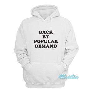 Back By Popular Demand Hoodie 2