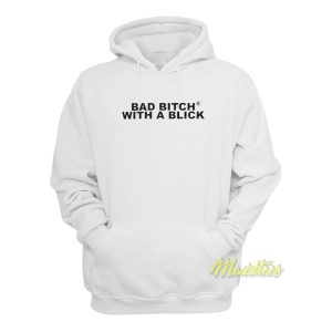 Bad Bitch With A Blick Hoodie 1