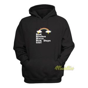 Bad Bitches Have Bad Days Too Hoodie 2