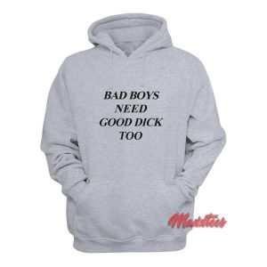 Bad Boys Need Good Dick Too Hoodie 2