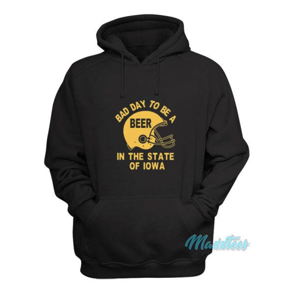 Bad Day To Be A Beer In Iowa Helmet Hoodie