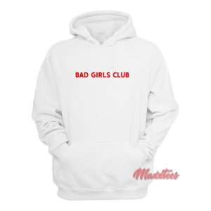 Bad Girls Club Hoodie 1