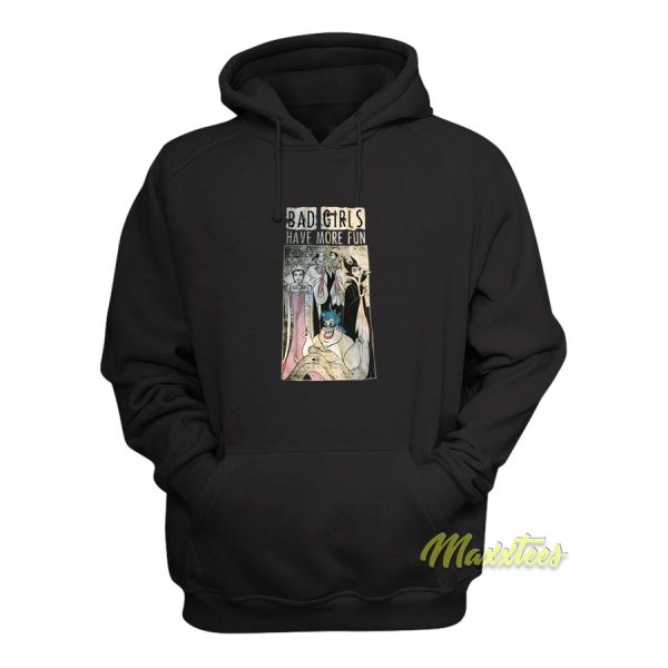 Bad Girls Have More Fun Disney Villains Hoodie