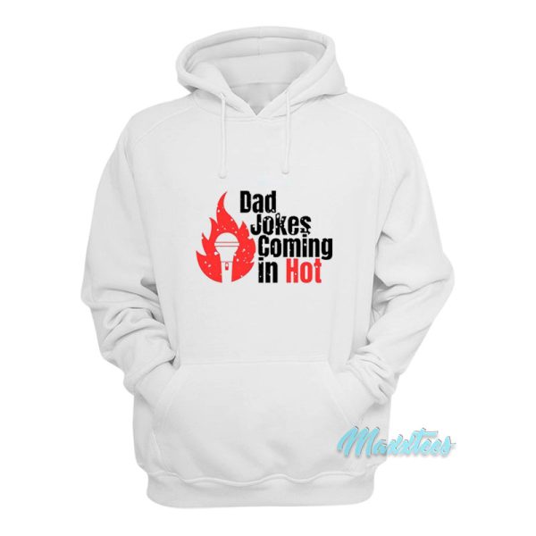 Bad Jokes Coming In Hot Hoodie