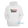 Ban Sex Now Hoodie
