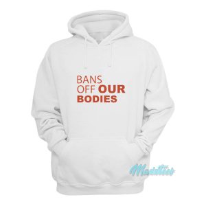 Bans Off Our Bodies Hoodie 1