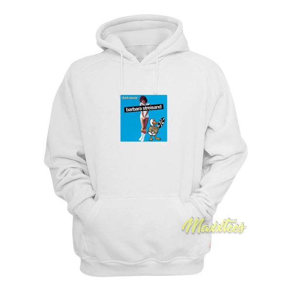 Barbra Streisand Duck Sauce Hoodie