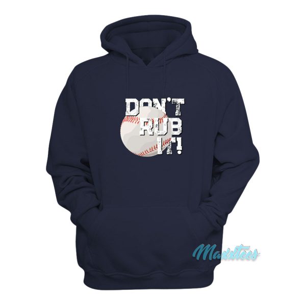 Baseball Don’t Rub It Hoodie