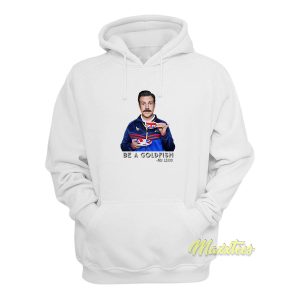 Be A Goldfish Lasso Hoodie 1
