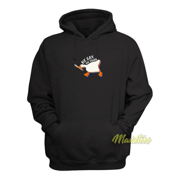 Be Gay Do Crime Goose Hoodie