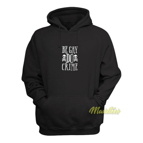 Be Gay Do Crime Hoodie