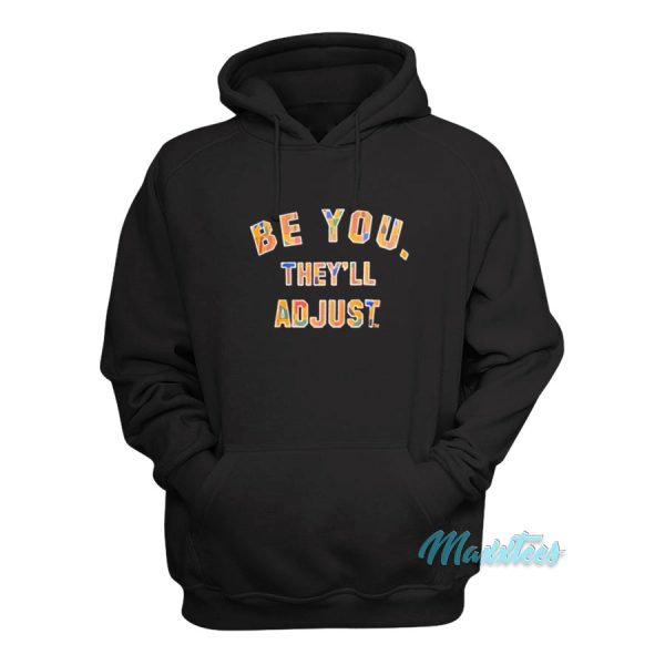 Be You They’ll Adjust Funny Hoodie