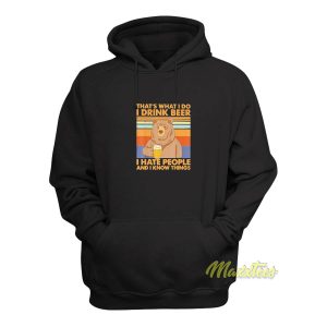 Bear That's What I Do I Drink Beer I Hate People Hoodie 1