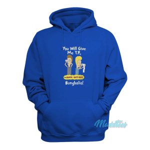 Beavis and Butthead Weve Come For Your TP Hoodie 1