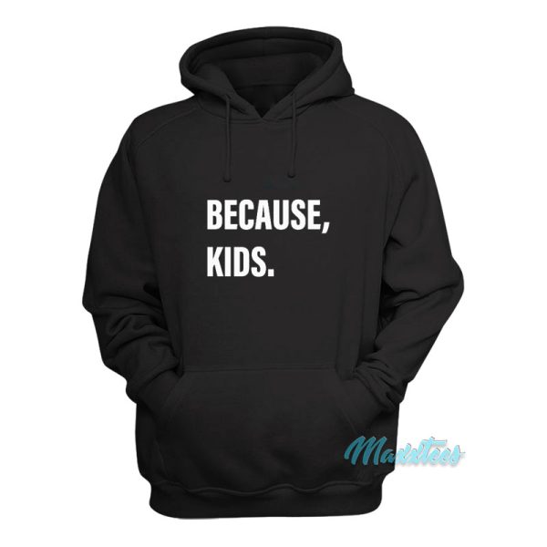 Because Kids Hoodie