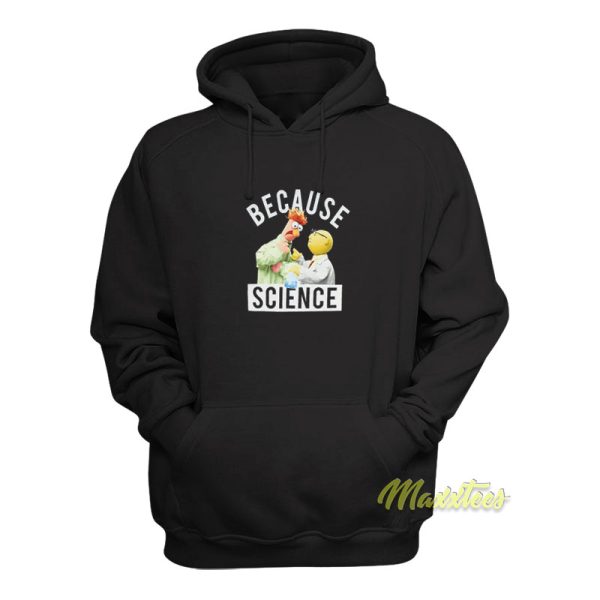 Because Science Muppets Hoodie