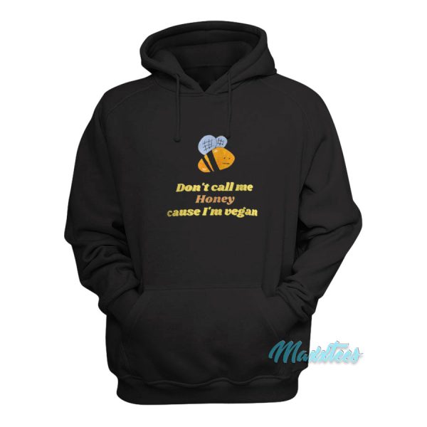 Bee Don’t Call Me Honey Cause I’m Vegan Hoodie