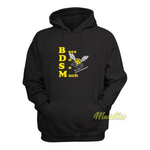 Bees Do So Much For The Environment BDSM Hoodie 1