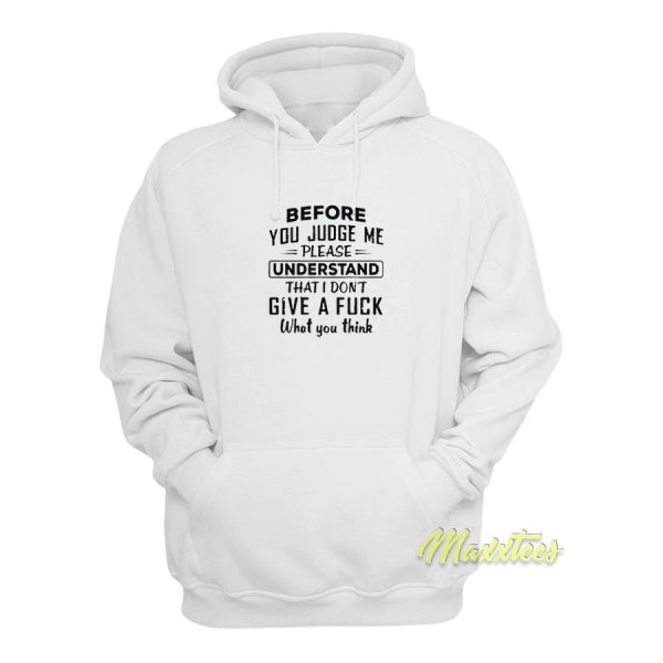 Before You Judge Me Please Understand Hoodie