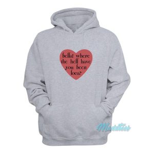 Bella Where The Hell Have You Been Loca Love Hoodie 2