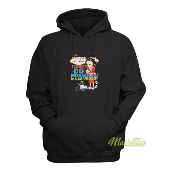 Betty Boop I Don’t Do Morning In Las Vegas Hoodie