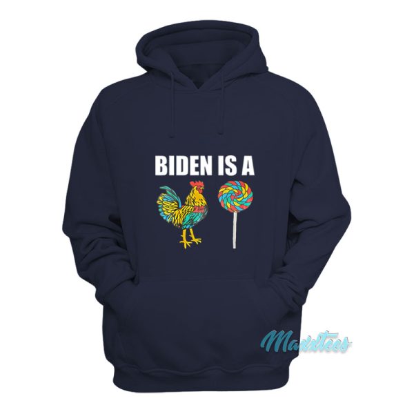 Biden Is A Sucker Rooster Lollipop Hoodie