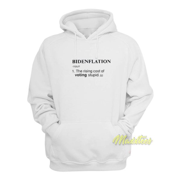 Bidenflation The Rising Cost of Voting Stupid Hoodie