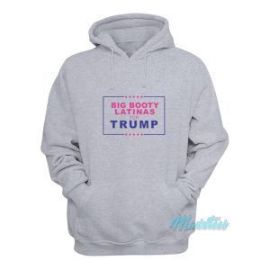 Big Booty Latinas For Trump Hoodie 1