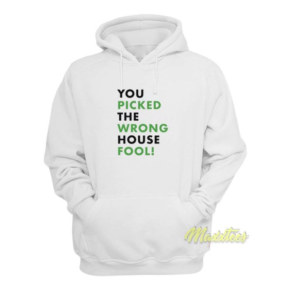 Big Smoke You Picked The Wrong House Fool Hoodie