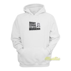 Bigot Coward First Degree Murder Hoodie 1