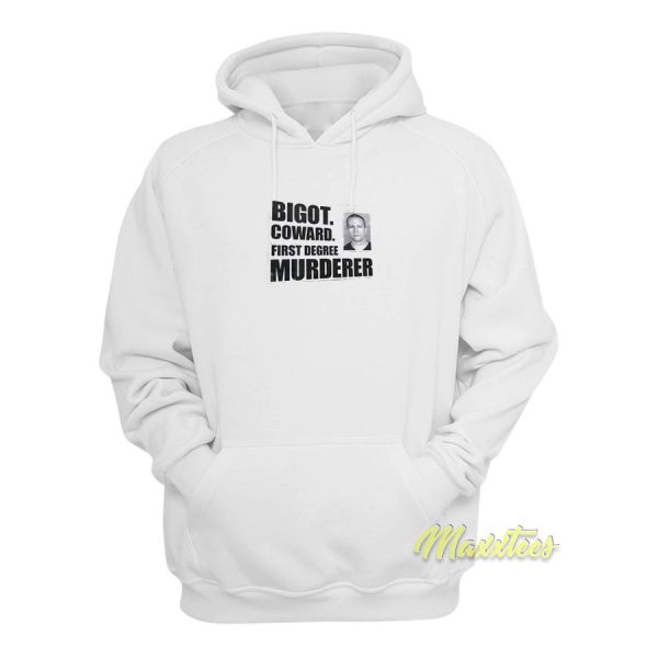 Bigot Coward First Degree Murder Hoodie