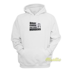 Bigot Coward First Degree Murder Hoodie 1 Bigot Coward First Degree Murder Hoodie 2