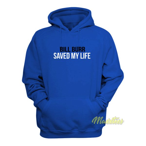 Bill Burr Save My Life Hoodie