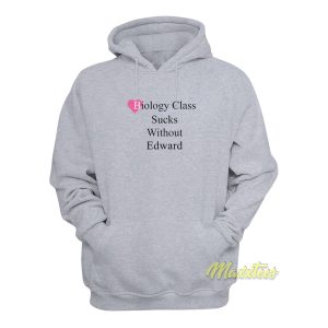 Biology Class Sucks Without Edward Hoodie 1