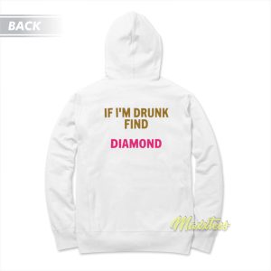 Birthday Bitch If Im Drunk Find Diamond Hoodie 1