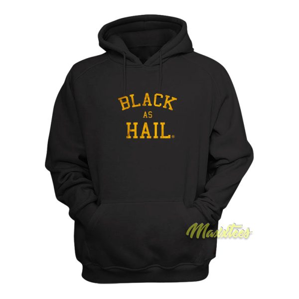 Black As Hail Hoodie