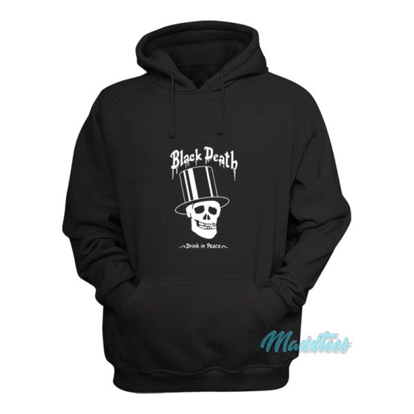 Black Death Drink In Peace Hoodie